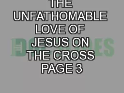 THE UNFATHOMABLE LOVE OF JESUS ON THE CROSS PAGE 3