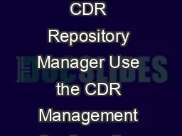 CHAPTER  Cisco Unified Serviceability Administration Guide OL  Configuring CDR Repository Manager Use the CDR Management Configuration window to set th e amount of disk space to allocate to call deta