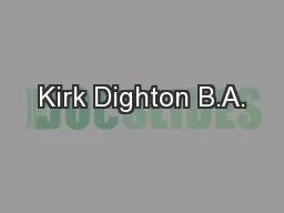 Kirk Dighton B.A.