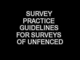 SURVEY PRACTICE GUIDELINES FOR SURVEYS OF UNFENCED