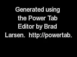 Generated using the Power Tab Editor by Brad Larsen.  http://powertab.
