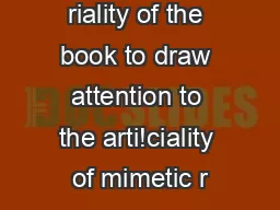 riality of the book to draw attention to the arti!ciality of mimetic r