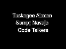Tuskegee Airmen & Navajo Code Talkers