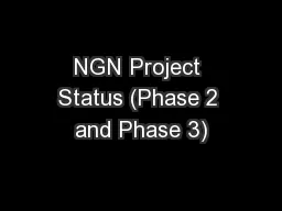 NGN Project Status (Phase 2 and Phase 3)