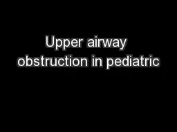 Upper airway obstruction in pediatric