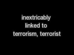 inextricably linked to terrorism, terrorist