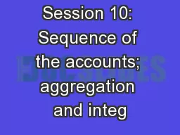 Session 10: Sequence of the accounts; aggregation and integ
