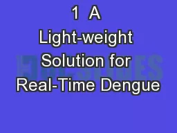 1  A Light-weight Solution for Real-Time Dengue