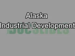 Alaska Industrial Development