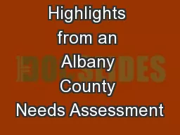 Highlights from an Albany County Needs Assessment