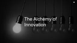 The Alchemy of Innovation