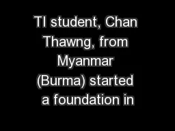 TI student, Chan Thawng, from Myanmar (Burma) started a foundation in