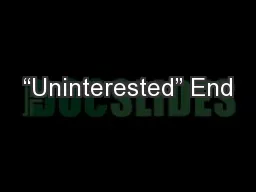 “Uninterested” End