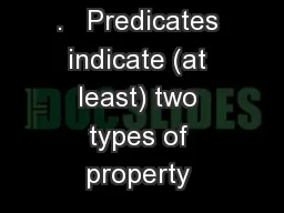 .   Predicates indicate (at least) two types of property 