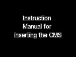 Instruction Manual for inserting the CMS