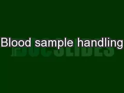 Blood sample handling