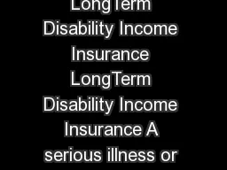 INANCIAL P ROTECTION FOR OU  Y OUR AMILY LongTerm Disability Income Insurance LongTerm Disability Income Insurance A serious illness or injury can harm more than your healthit can have an impact on y