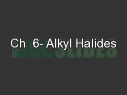 Ch  6- Alkyl Halides
