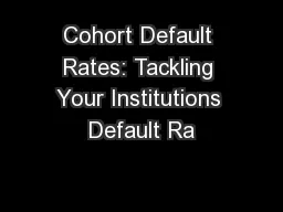 Cohort Default Rates: Tackling Your Institutions Default Ra