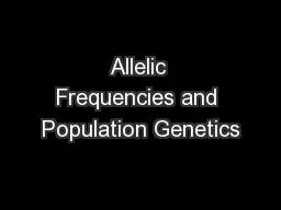 Allelic Frequencies and Population Genetics