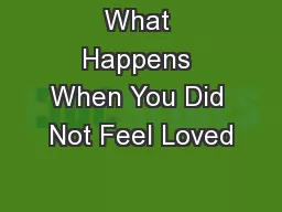 What Happens When You Did Not Feel Loved