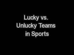 Lucky vs. Unlucky Teams in Sports