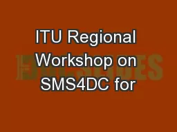 ITU Regional Workshop on SMS4DC for