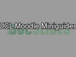 UCL Moodle Miniguides