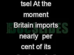 The Land  Winter   an B ritain F eed tsel At the moment Britain imports nearly  per cent