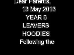 Dear Parents,        13 May 2013 YEAR 6 LEAVERS HOODIES Following the