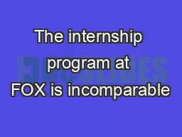 The internship program at FOX is incomparable