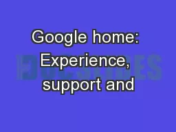 Google home: Experience, support and