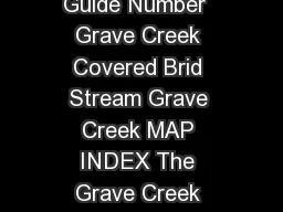 Truss Type Howe Bridge Length ft  Year Built  World Guide Number  Grave Creek Covered Brid Stream Grave Creek MAP INDEX The Grave Creek covered span at Sunny Valley about  miles north of Grants Pass