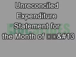 Unreconciled Expenditure Statement for the Month of ……