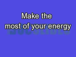 Make the most of your energy