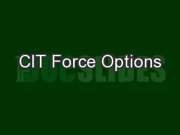 CIT Force Options