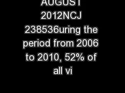 AUGUST 2012NCJ 238536uring the period from 2006 to 2010, 52% of all vi