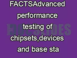 KEY FACTSAdvanced performance testing of chipsets,devices and base sta