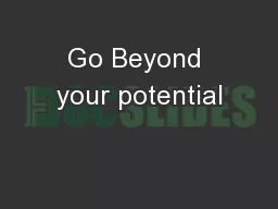 Go Beyond your potential