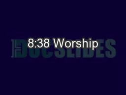 8:38 Worship