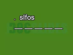 .  slfos              __ __ __ __ __