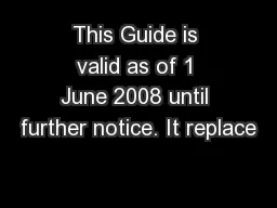 This Guide is valid as of 1 June 2008 until further notice. It replace