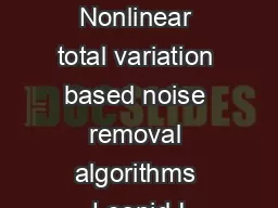 Physica D    NorthHolland Nonlinear total variation based noise removal algorithms Leonid