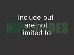 Include but are not limited to: