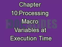 Chapter 10:Processing Macro Variables at Execution Time