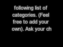 following list of categories. (Feel free to add your own). Ask your ch