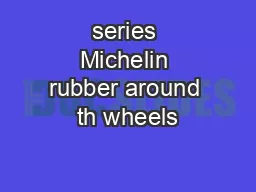 series Michelin rubber around th wheels