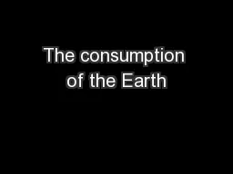 The consumption of the Earth