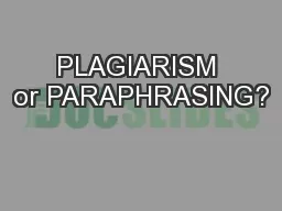 PLAGIARISM or PARAPHRASING?