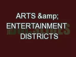 ARTS & ENTERTAINMENT  DISTRICTS